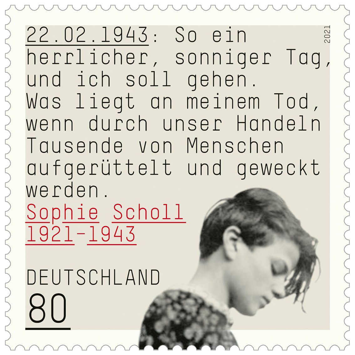 Briefmarke mit einem Zitat Sophie Scholls am Tag ihrer Ermordung: "So ein herrlicher, sonniger Tag, und ich soll gehen. Was liegt an meinem Tod, wenn durch unser Handeln Tausende von Menschen aufgerüttelt und geweckt werden."