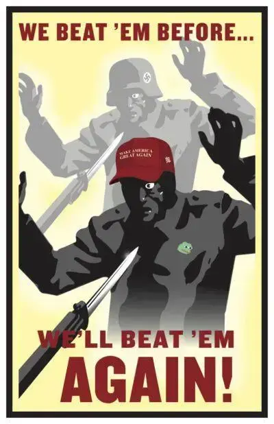 A modified WWII propoganda poster showing a faded WWII German surrendering at bayonet point. In front of the German is a man wearing a MAGA hat in a similar pose, surrendering to a bayonet. In the foreground is the text: "We beat 'em before. We'll beat em again!"