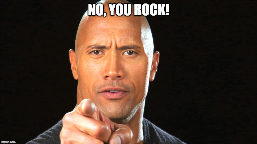 No, you rock